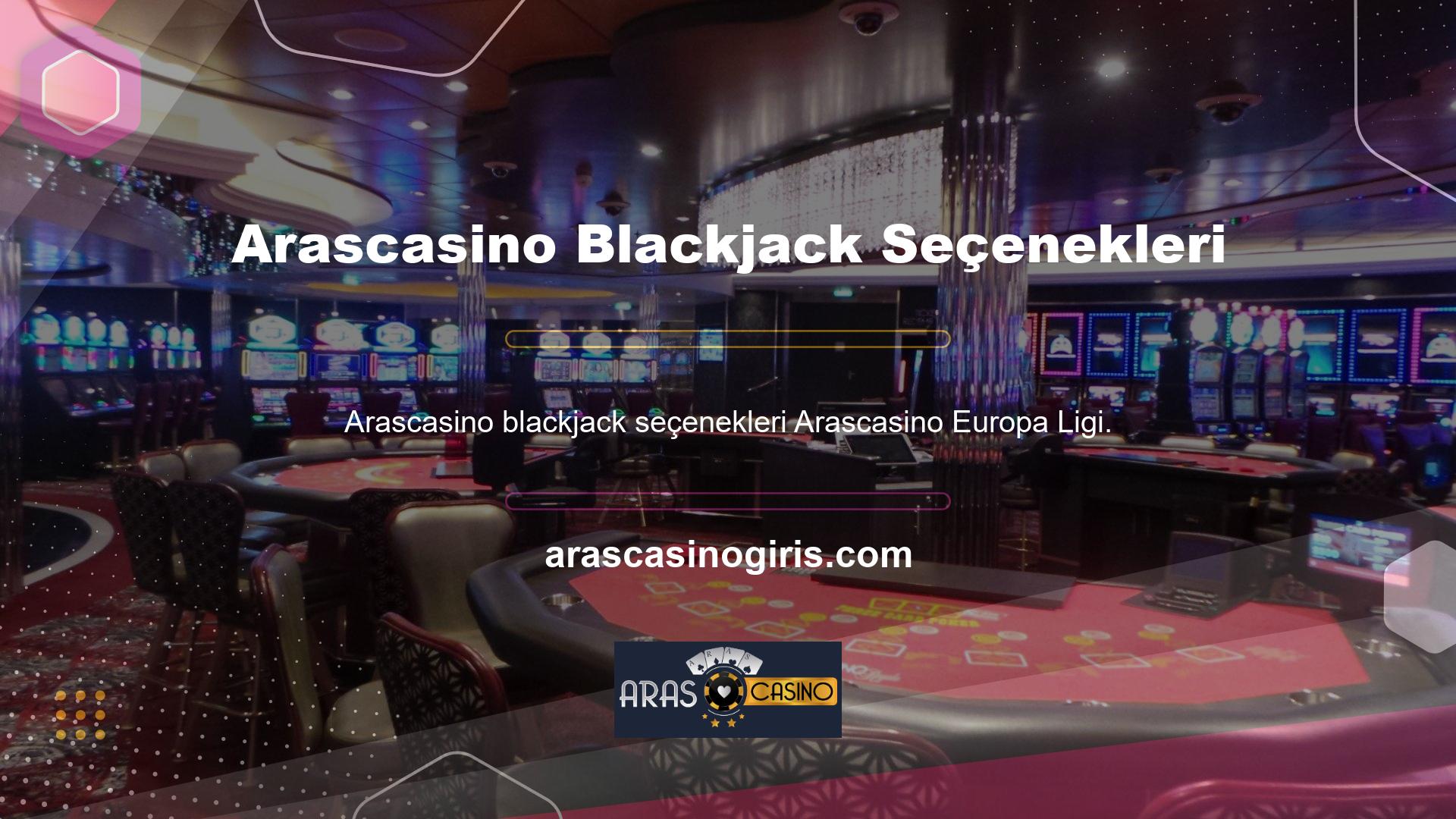 Çevrimiçi Blackjack oyunları da Arascasino Europa Ligi'nde çok popüler